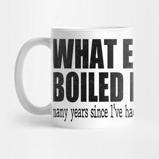 What Excellent Boiled Potatoes Funny Quotes Mug
